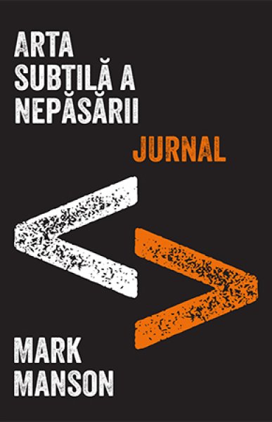 Arta subtilă a nepăsării. Jurnal