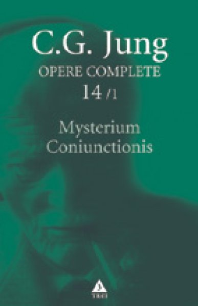 Mysterium Coniunctionis. Separarea şi compunerea contrariilor psihice în alchimie